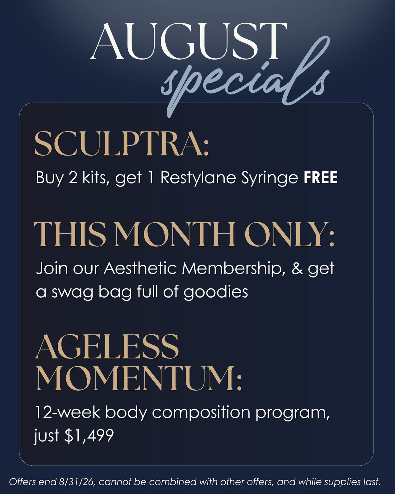 August Specials — Sculptra: buy 2 kits, get 1 Restylane syringe free; join the Aesthetic Membership and get a swag bag; Ageless Momentum 12-week body composition program, $1,499. Offers end 8/31/26.