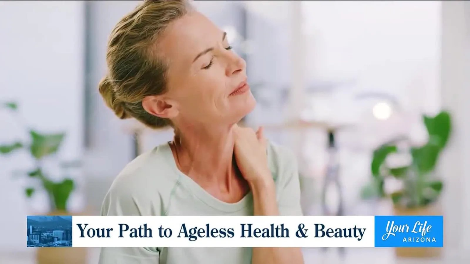 Your Life Arizona segment on Ageless Health Institute: Your Path to Ageless Health and Beauty